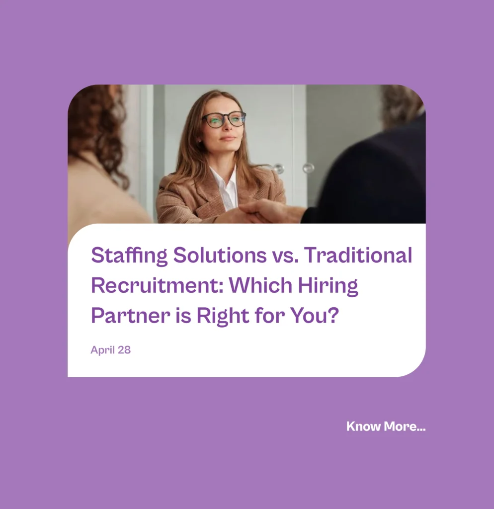 Staffing Solutions vs Traditional Recruitment - The Right Hiring